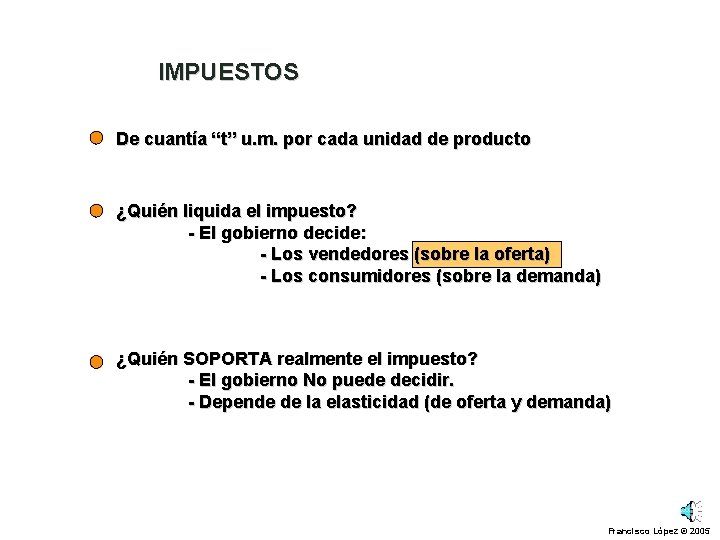 IMPUESTOS De cuantía “t” u. m. por cada unidad de producto ¿Quién liquida el