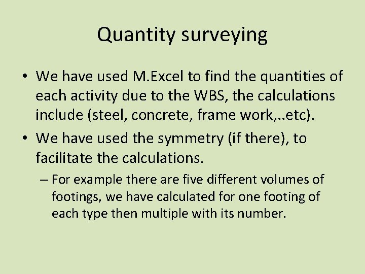 Quantity surveying • We have used M. Excel to find the quantities of each