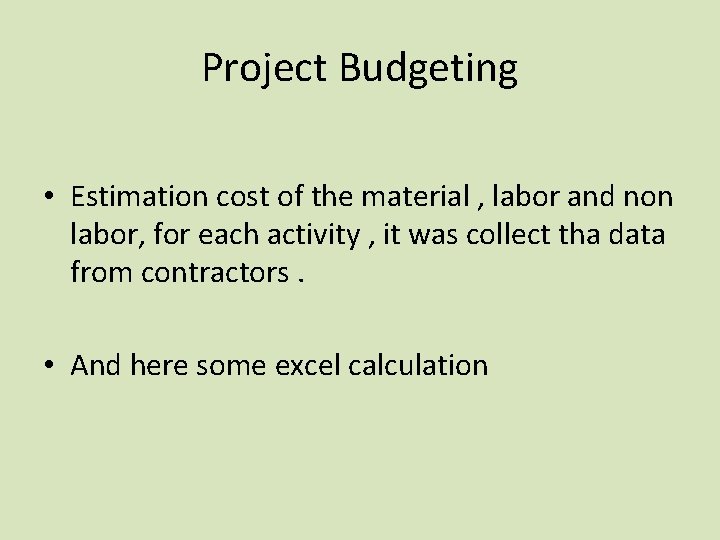 Project Budgeting • Estimation cost of the material , labor and non labor, for