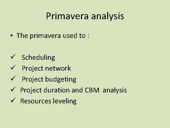 Primavera analysis • The primavera used to : ü ü ü Scheduling Project network