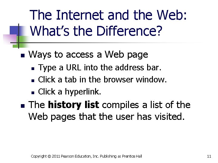 The Internet and the Web: What’s the Difference? n Ways to access a Web