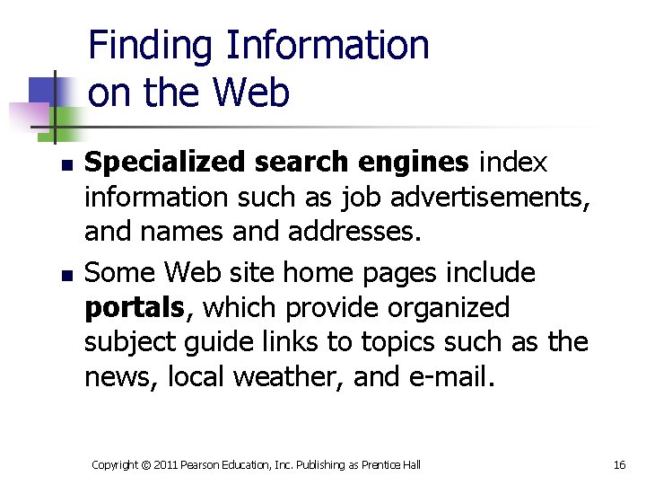 Finding Information on the Web n n Specialized search engines index information such as