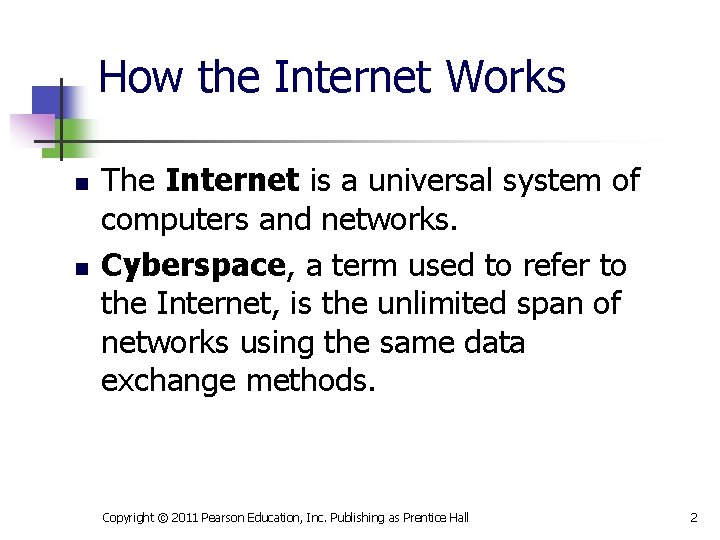 How the Internet Works n n The Internet is a universal system of computers
