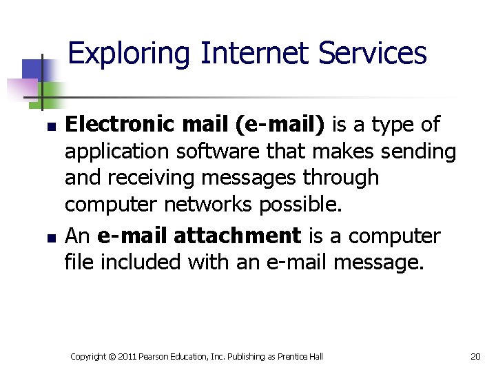 Exploring Internet Services n n Electronic mail (e-mail) is a type of application software