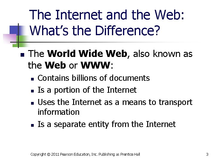 The Internet and the Web: What’s the Difference? n The World Wide Web, also