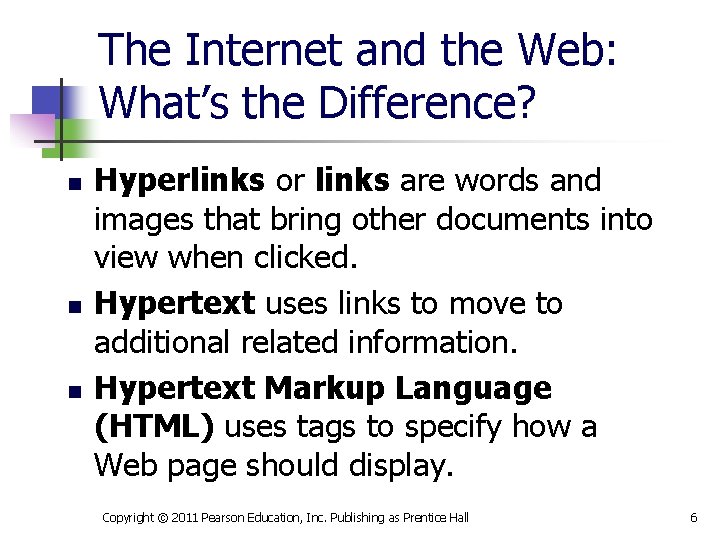 The Internet and the Web: What’s the Difference? n n n Hyperlinks or links