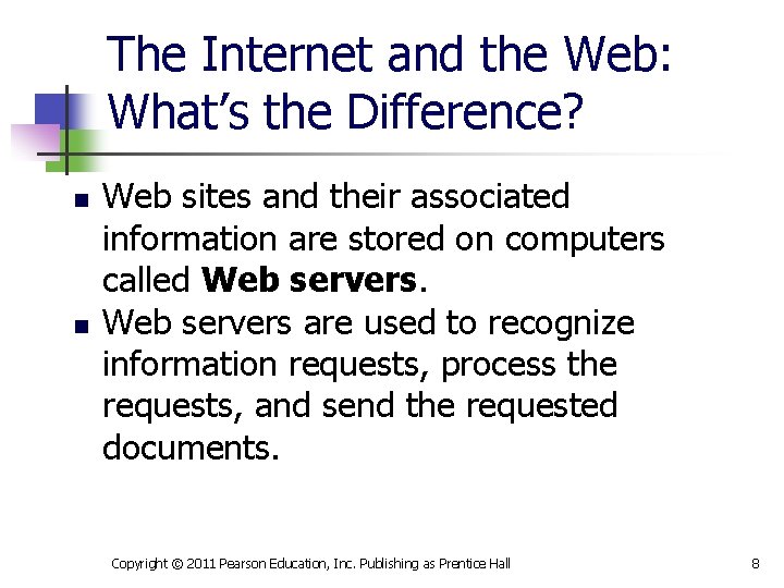 The Internet and the Web: What’s the Difference? n n Web sites and their