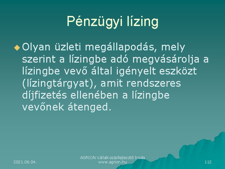 Pénzügyi lízing u Olyan üzleti megállapodás, mely szerint a lízingbe adó megvásárolja a lízingbe