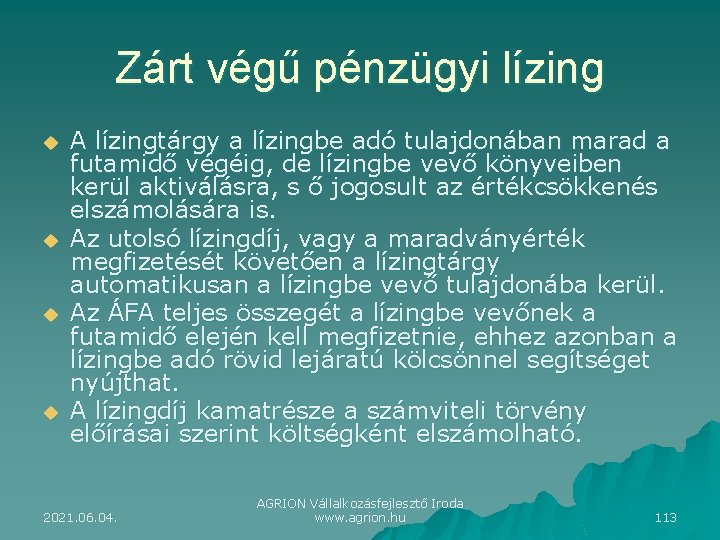 Zárt végű pénzügyi lízing u u A lízingtárgy a lízingbe adó tulajdonában marad a