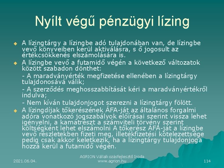 Nyílt végű pénzügyi lízing u u u A lízingtárgy a lízingbe adó tulajdonában van,