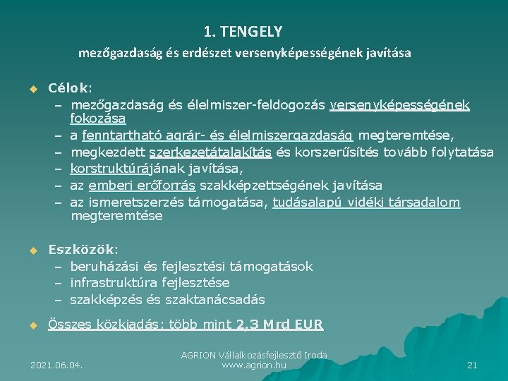 1. TENGELY mezőgazdaság és erdészet versenyképességének javítása u Célok: – mezőgazdaság és élelmiszer-feldogozás versenyképességének