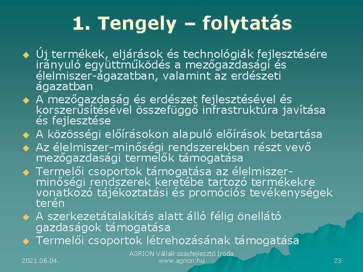 1. Tengely – folytatás u u u u Új termékek, eljárások és technológiák fejlesztésére