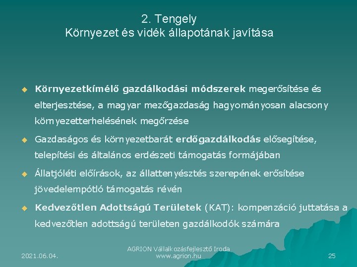 2. Tengely Környezet és vidék állapotának javítása u Környezetkímélő gazdálkodási módszerek megerősítése és elterjesztése,