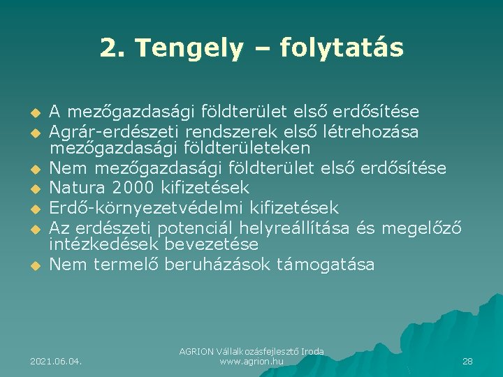 2. Tengely – folytatás u u u u A mezőgazdasági földterület első erdősítése Agrár-erdészeti