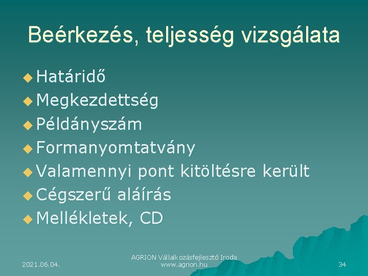 Beérkezés, teljesség vizsgálata u Határidő u Megkezdettség u Példányszám u Formanyomtatvány u Valamennyi pont