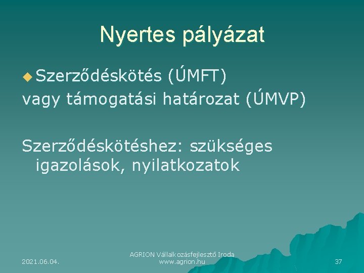 Nyertes pályázat u Szerződéskötés (ÚMFT) vagy támogatási határozat (ÚMVP) Szerződéskötéshez: szükséges igazolások, nyilatkozatok 2021.