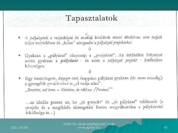 2021. 06. 04. AGRION Vállalkozásfejlesztő Iroda www. agrion. hu 43 