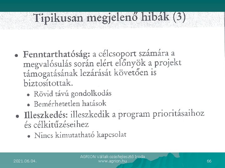 2021. 06. 04. AGRION Vállalkozásfejlesztő Iroda www. agrion. hu 66 