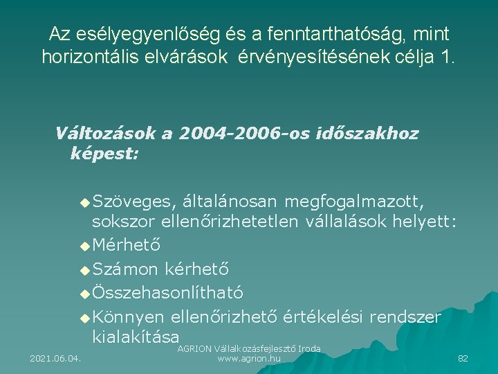 Az esélyegyenlőség és a fenntarthatóság, mint horizontális elvárások érvényesítésének célja 1. Változások a 2004