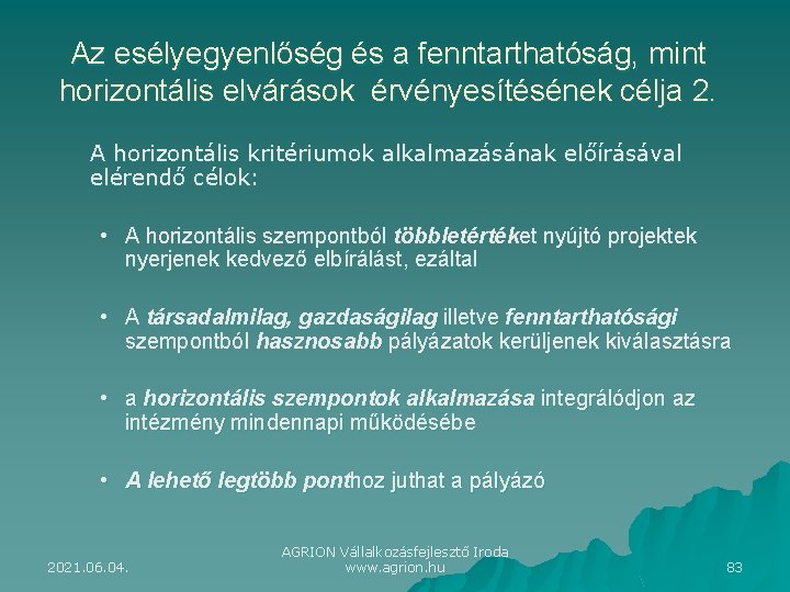 Az esélyegyenlőség és a fenntarthatóság, mint horizontális elvárások érvényesítésének célja 2. A horizontális kritériumok