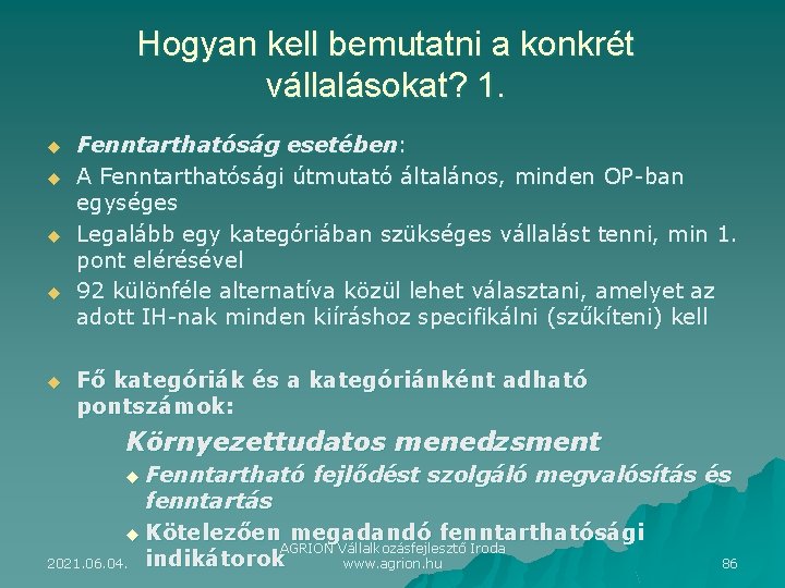 Hogyan kell bemutatni a konkrét vállalásokat? 1. u u u Fenntarthatóság esetében: A Fenntarthatósági