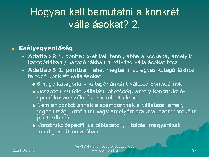 Hogyan kell bemutatni a konkrét vállalásokat? 2. u Esélyegyenlőség – Adatlap 8. 1. pontja: