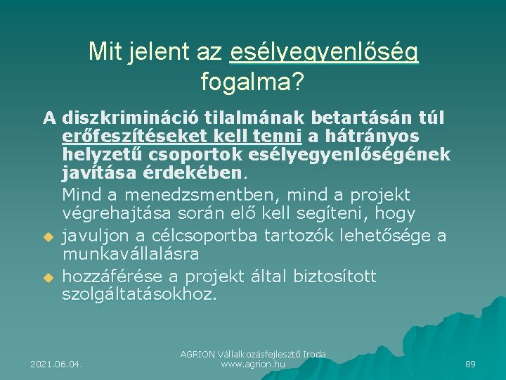 Mit jelent az esélyegyenlőség fogalma? A diszkrimináció tilalmának betartásán túl erőfeszítéseket kell tenni a