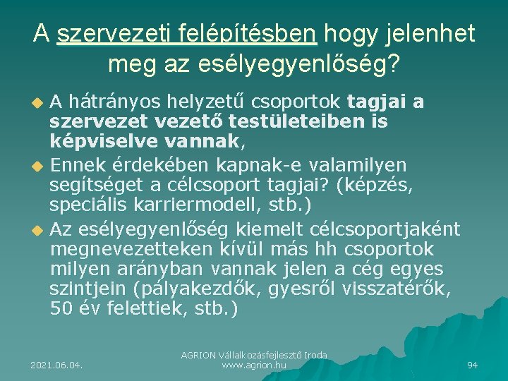 A szervezeti felépítésben hogy jelenhet meg az esélyegyenlőség? u u u A hátrányos helyzetű