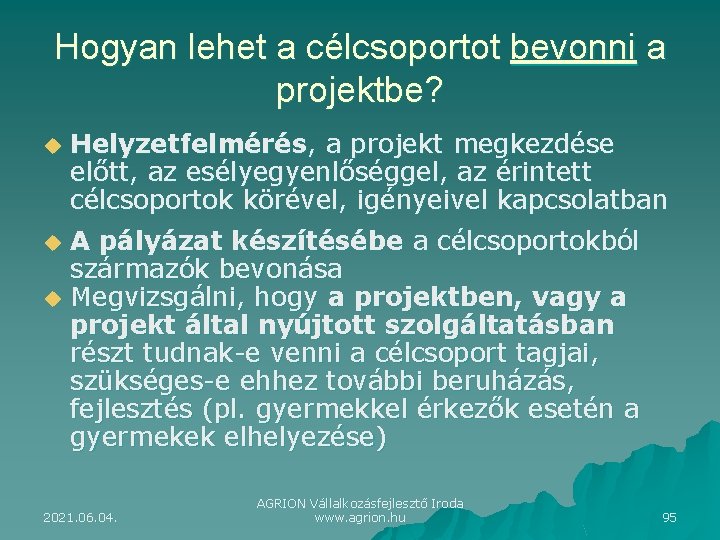 Hogyan lehet a célcsoportot bevonni a projektbe? u Helyzetfelmérés, a projekt megkezdése előtt, az