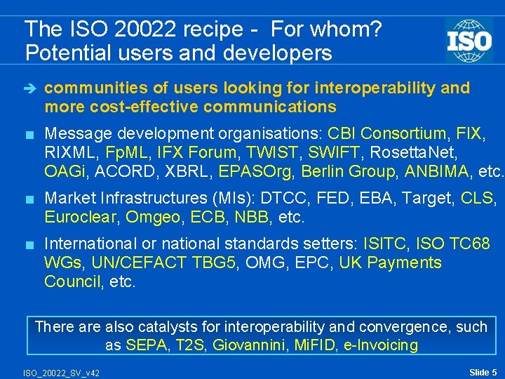 The ISO 20022 recipe - For whom? Potential users and developers è communities of