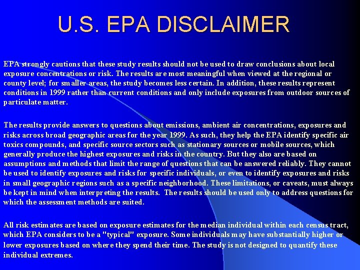 U. S. EPA DISCLAIMER EPA strongly cautions that these study results should not be