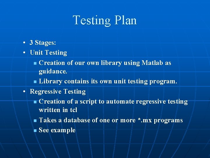 Testing Plan • 3 Stages: • Unit Testing n Creation of our own library