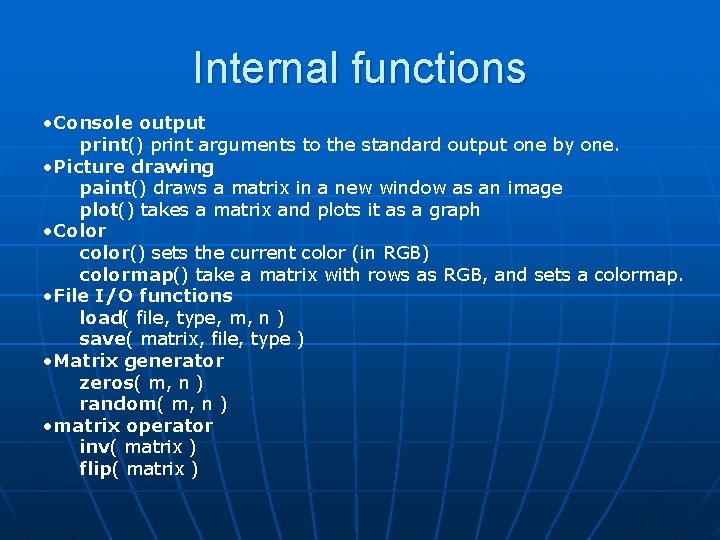 Internal functions • Console output print() print arguments to the standard output one by
