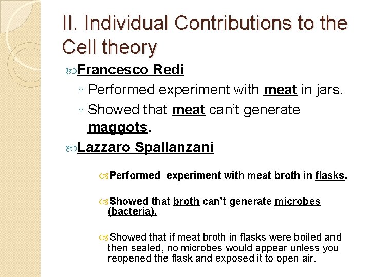 II. Individual Contributions to the Cell theory Francesco Redi ◦ Performed experiment with meat