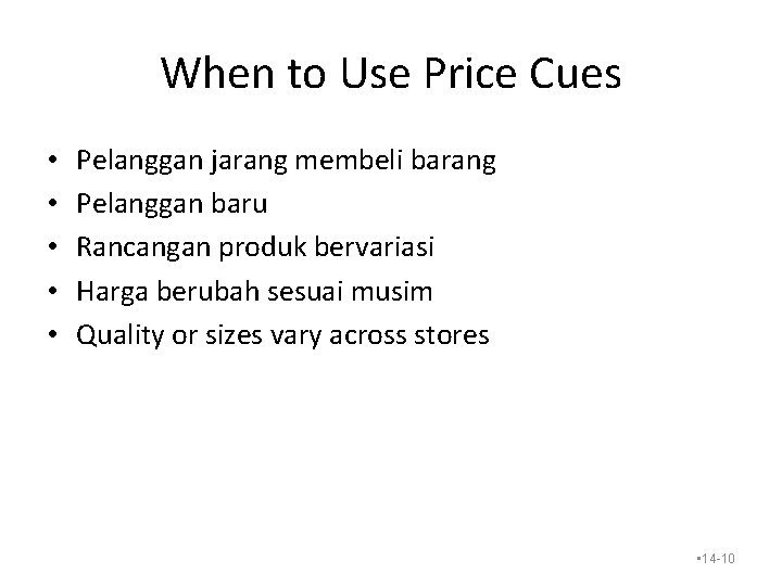 When to Use Price Cues • • • Pelanggan jarang membeli barang Pelanggan baru When to Use Price Cues • • • Pelanggan jarang membeli barang Pelanggan baru