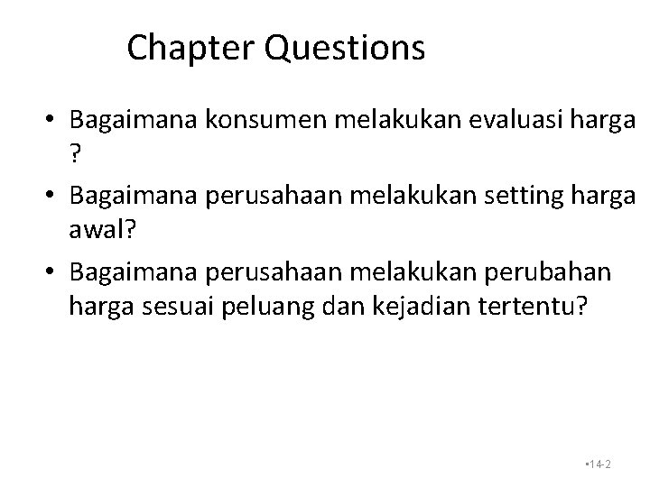 Chapter Questions • Bagaimana konsumen melakukan evaluasi harga ? • Bagaimana perusahaan melakukan setting Chapter Questions • Bagaimana konsumen melakukan evaluasi harga ? • Bagaimana perusahaan melakukan setting