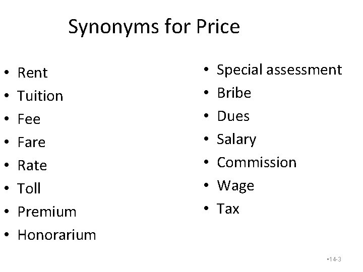 Synonyms for Price • • Rent Tuition Fee Fare Rate Toll Premium Honorarium • Synonyms for Price • • Rent Tuition Fee Fare Rate Toll Premium Honorarium •