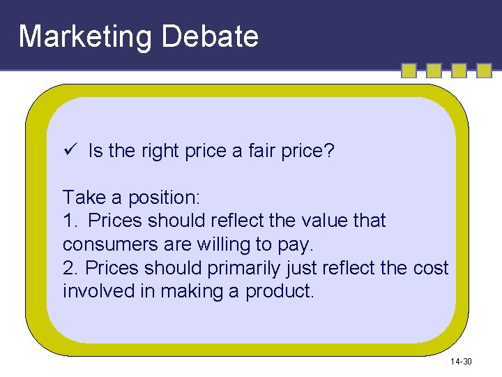 Marketing Debate ü Is the right price a fair price? Take a position: 1. Marketing Debate ü Is the right price a fair price? Take a position: 1.
