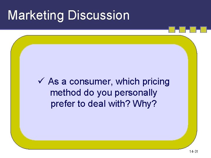 Marketing Discussion ü As a consumer, which pricing method do you personally prefer to Marketing Discussion ü As a consumer, which pricing method do you personally prefer to