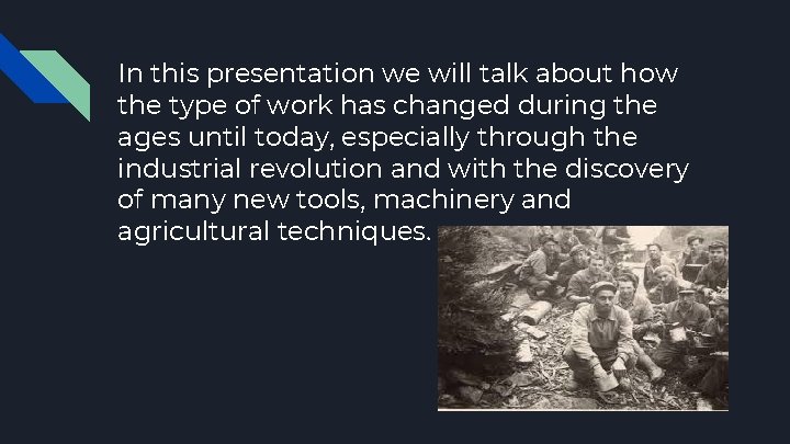 In this presentation we will talk about how the type of work has changed In this presentation we will talk about how the type of work has changed
