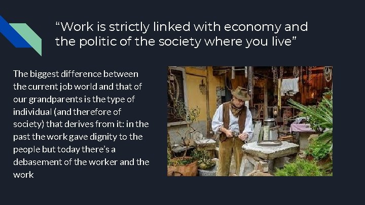 “Work is strictly linked with economy and the politic of the society where you “Work is strictly linked with economy and the politic of the society where you