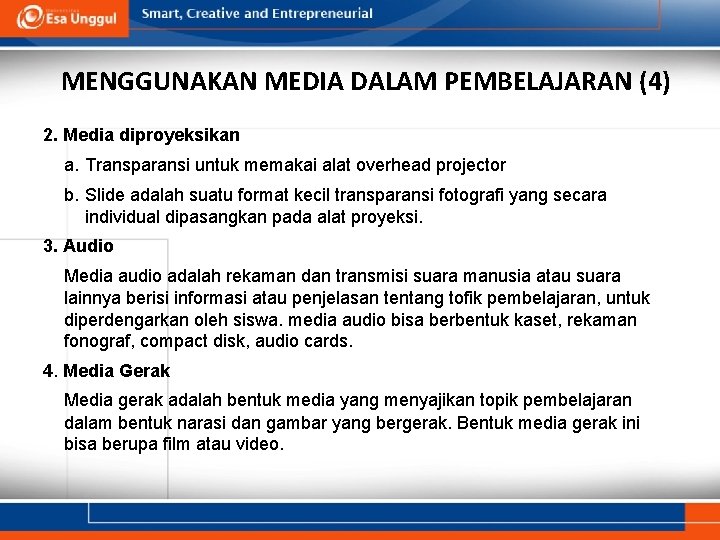 MENGGUNAKAN MEDIA DALAM PEMBELAJARAN (4) 2. Media diproyeksikan a. Transparansi untuk memakai alat overhead