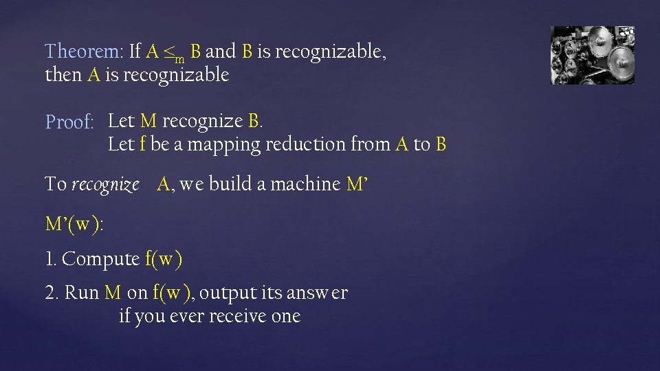 Theorem: If A m B and B is recognizable, then A is recognizable Proof: Theorem: If A m B and B is recognizable, then A is recognizable Proof: