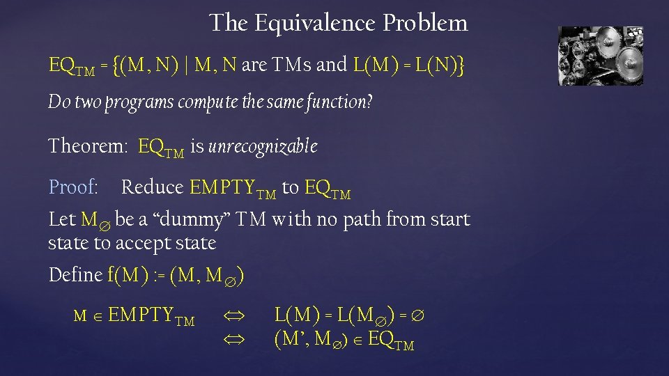 The Equivalence Problem EQTM = {(M, N) | M, N are TMs and L(M) The Equivalence Problem EQTM = {(M, N) | M, N are TMs and L(M)