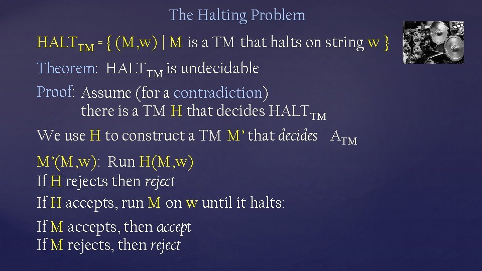 The Halting Problem HALTTM = { (M, w) | M is a TM that The Halting Problem HALTTM = { (M, w) | M is a TM that