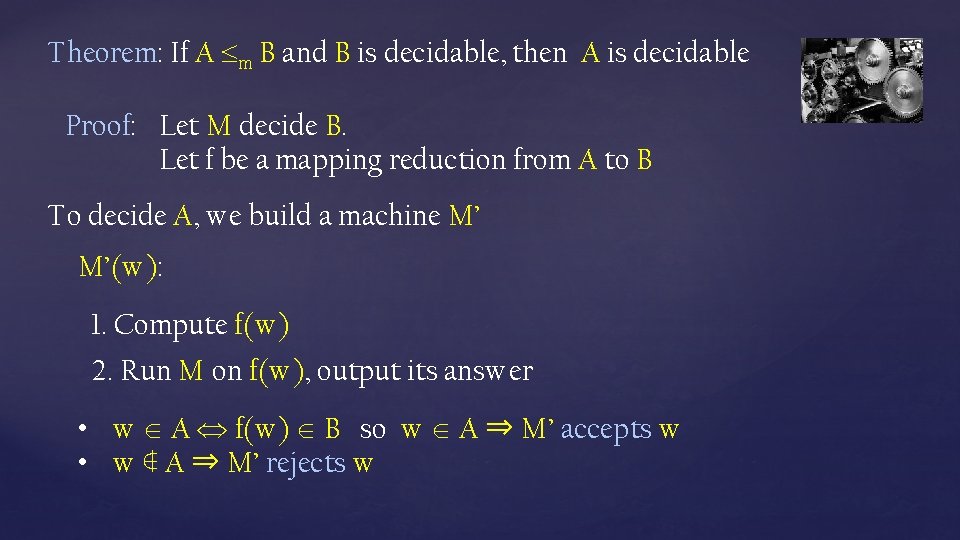 Theorem: If A m B and B is decidable, then A is decidable Proof: Theorem: If A m B and B is decidable, then A is decidable Proof: