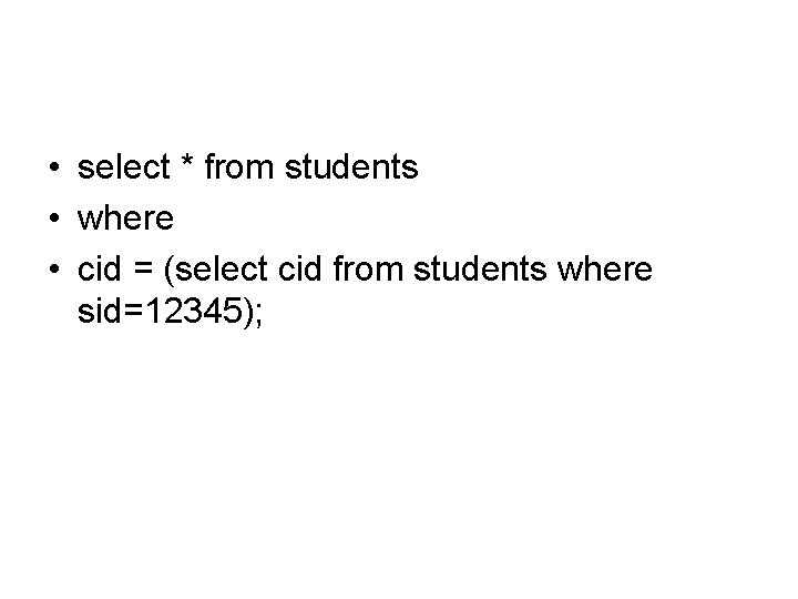  • select * from students • where • cid = (select cid from