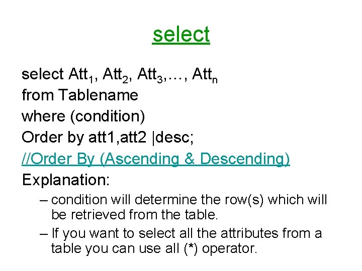 select Att 1, Att 2, Att 3, …, Attn from Tablename where (condition) Order