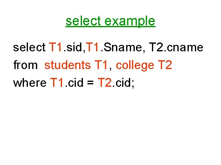 select example select T 1. sid, T 1. Sname, T 2. cname from students