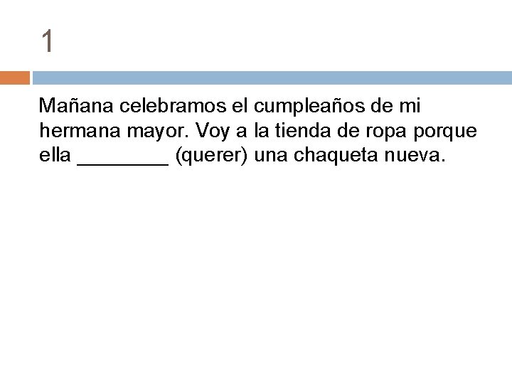 1 Mañana celebramos el cumpleaños de mi hermana mayor. Voy a la tienda de